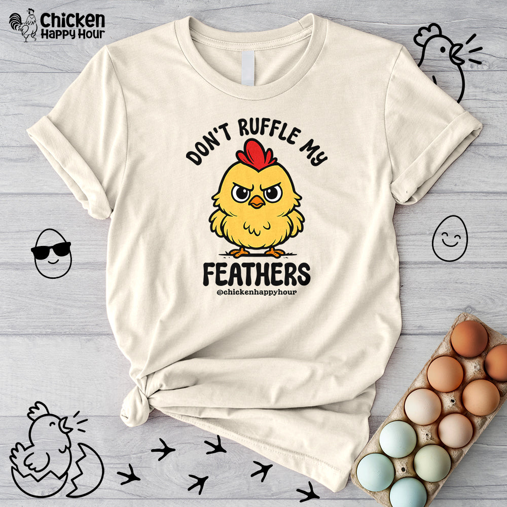 Don't Ruffle My Feathers Unisex Tee