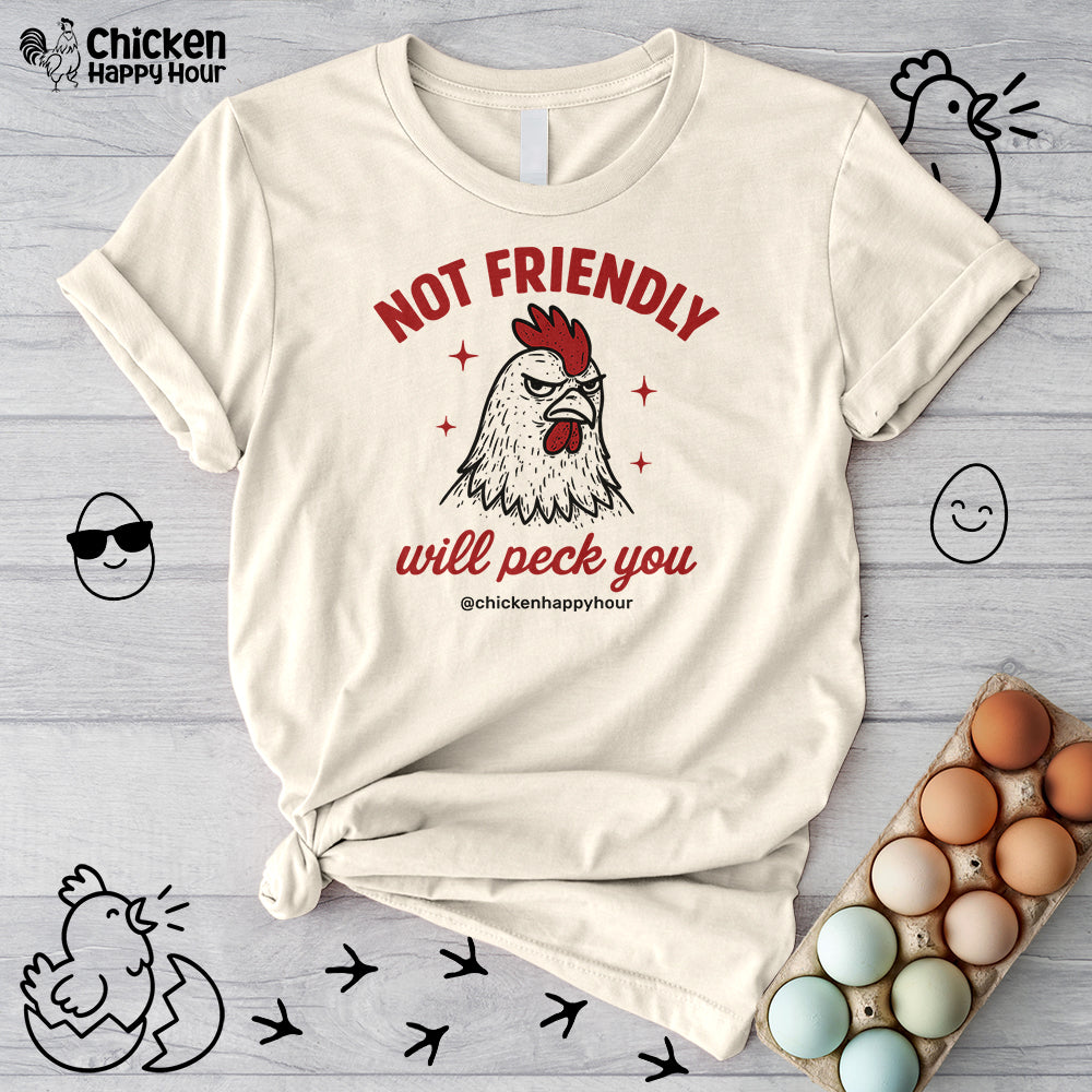 Not Friendly Will Peck You Unisex Tee