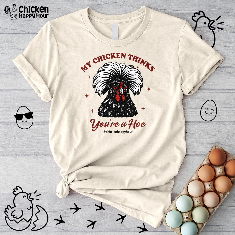 My Chicken Thinks Unisex Tee