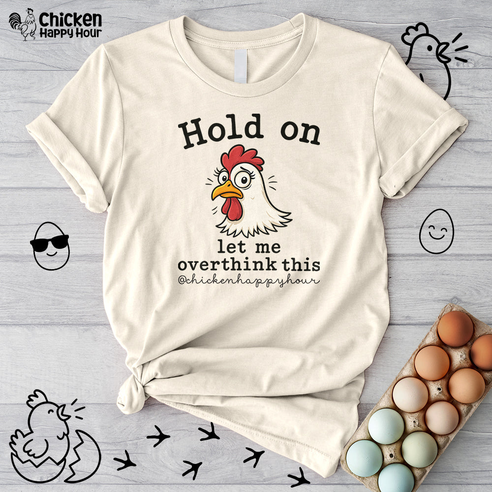 Hold On Let Me Overthink This Unisex Tee