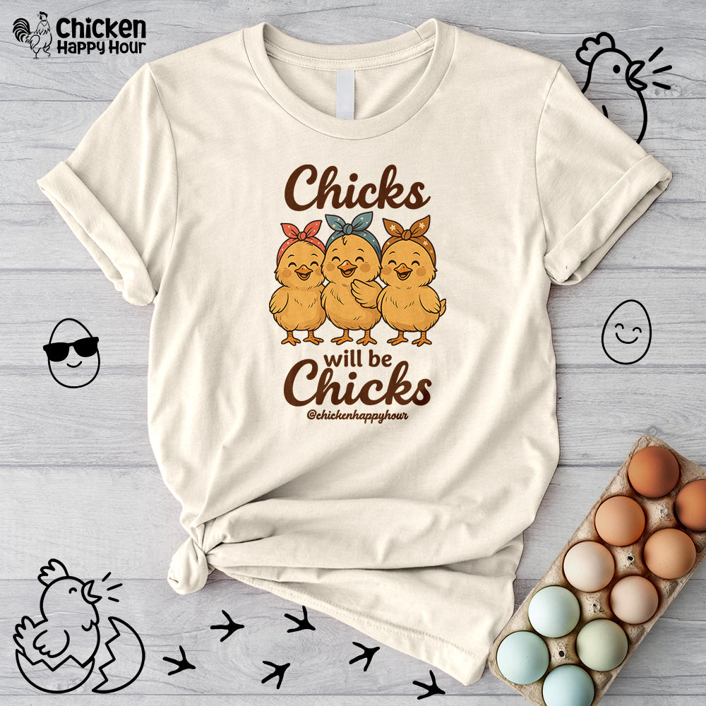 Chicks Will Be Chicks Unisex Tee