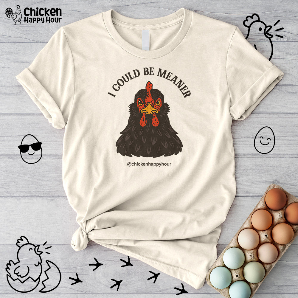 I Could be Meaner Unisex Tee