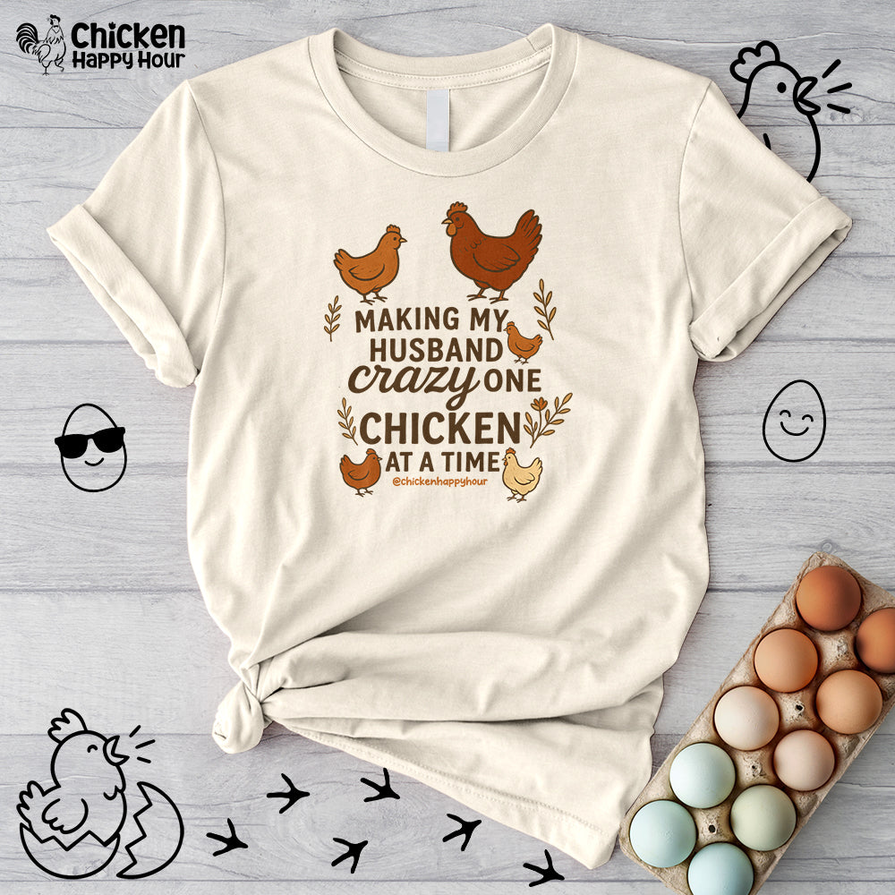 Making My Husband Crazy One Chicken at a Time Unisex Tee