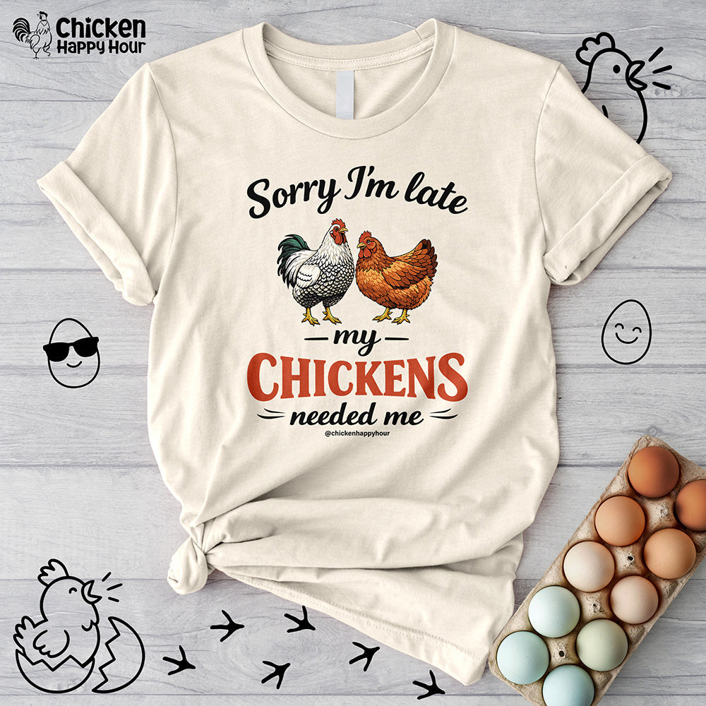 Sorry I’m Late My Chickens Needed Me Unisex Tee