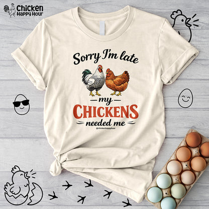 Sorry I’m Late My Chickens Needed Me Unisex Tee