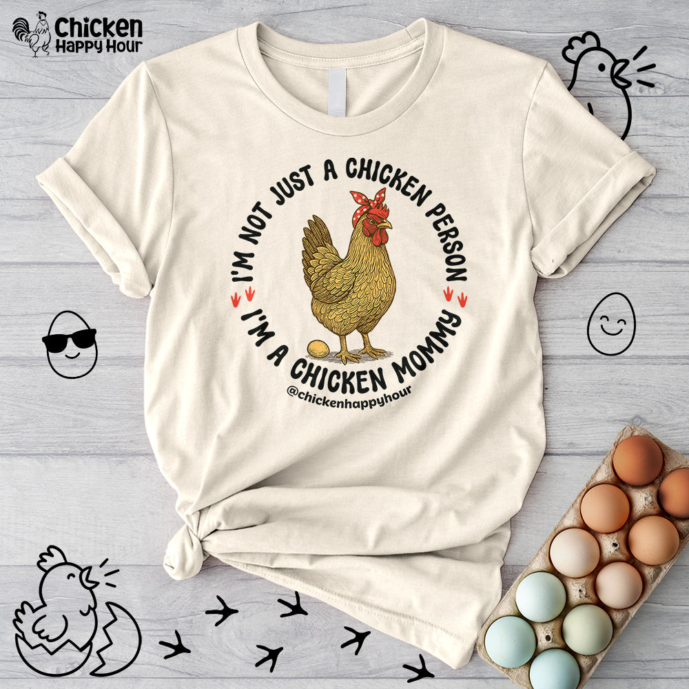 I'm Not Just a Chicken Person, I'm a Chicken Mommy Unisex Tee