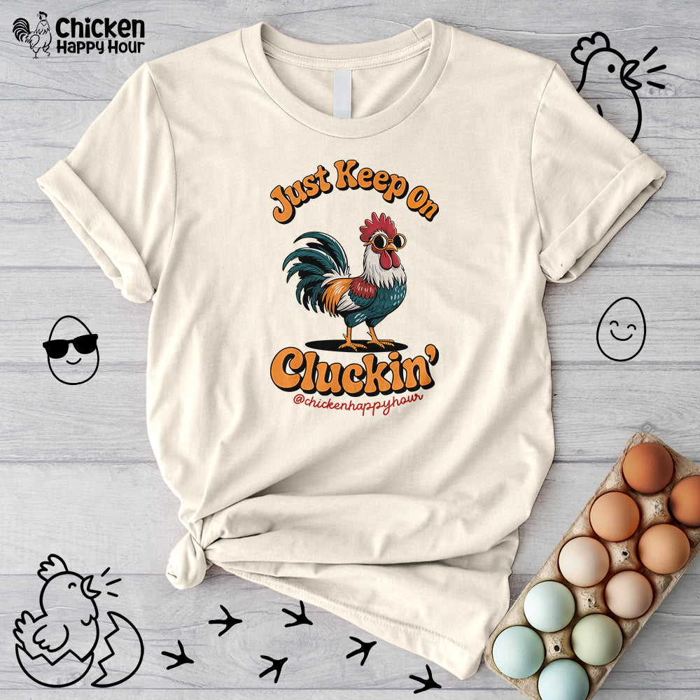 Just Keep Cluckin Unisex Tee