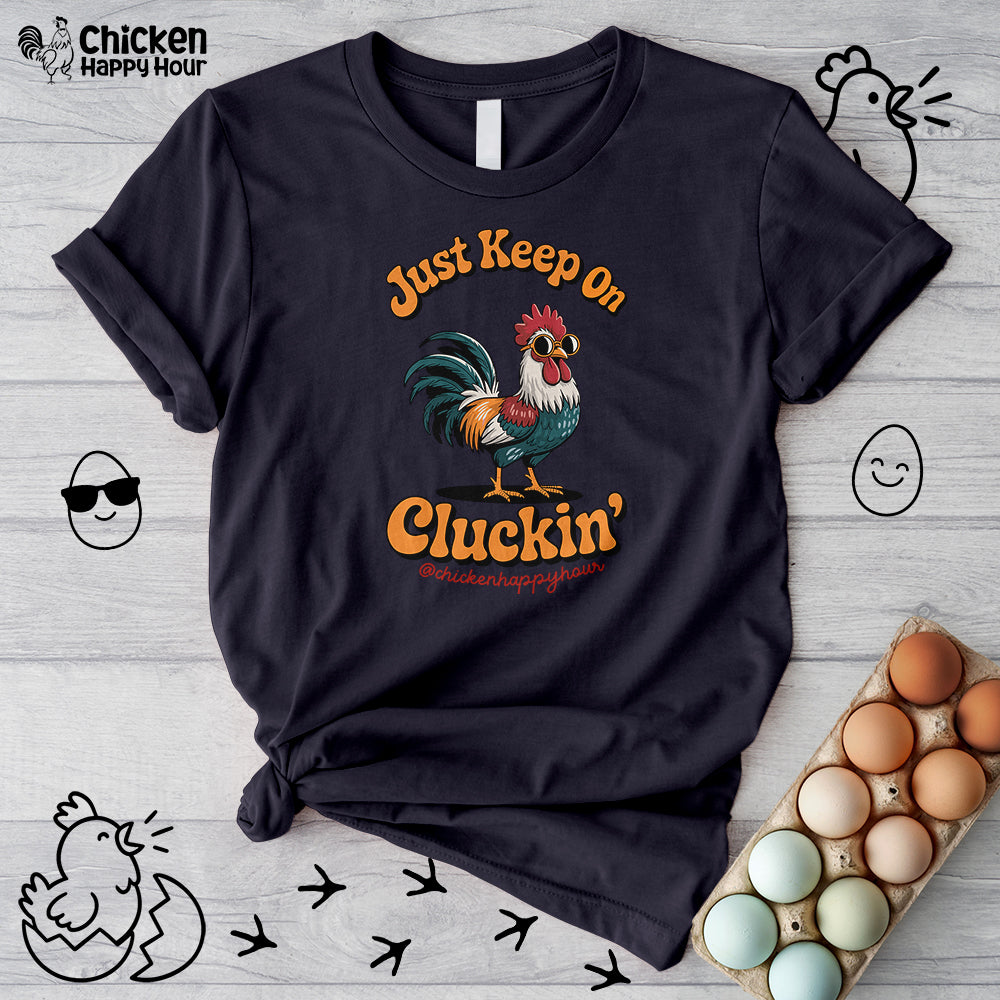 Just Keep Cluckin Unisex Tee
