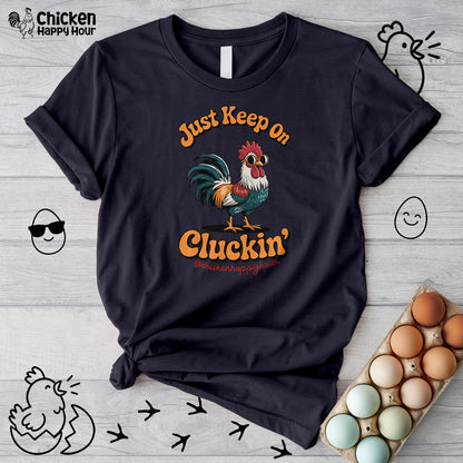 Just Keep Cluckin Unisex Tee
