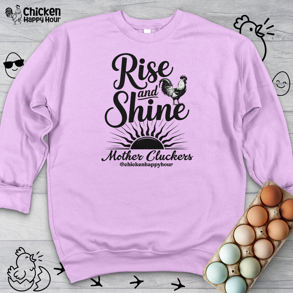 Rise And Shine Mother Cluckers Sweatshirt