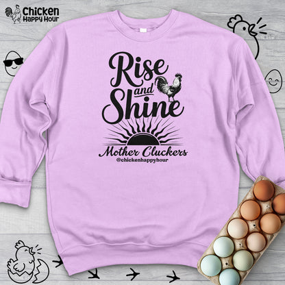 Rise And Shine Mother Cluckers Sweatshirt