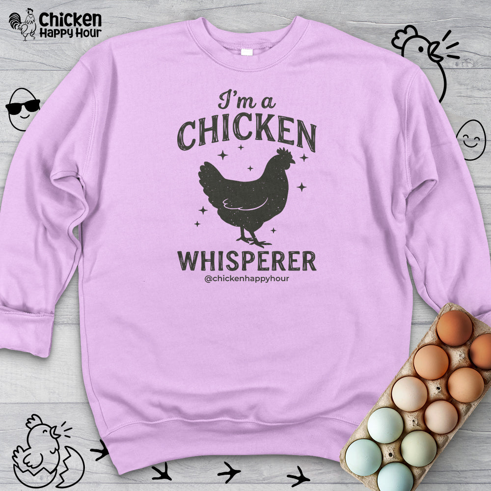 I'm A Chicken Whisperer Sweatshirt