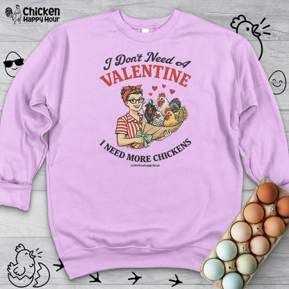 I Don't Need A Valentine Sweatshirt