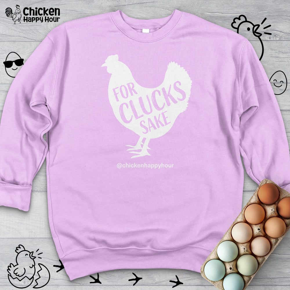 For Clucks Sake Sweatshirt