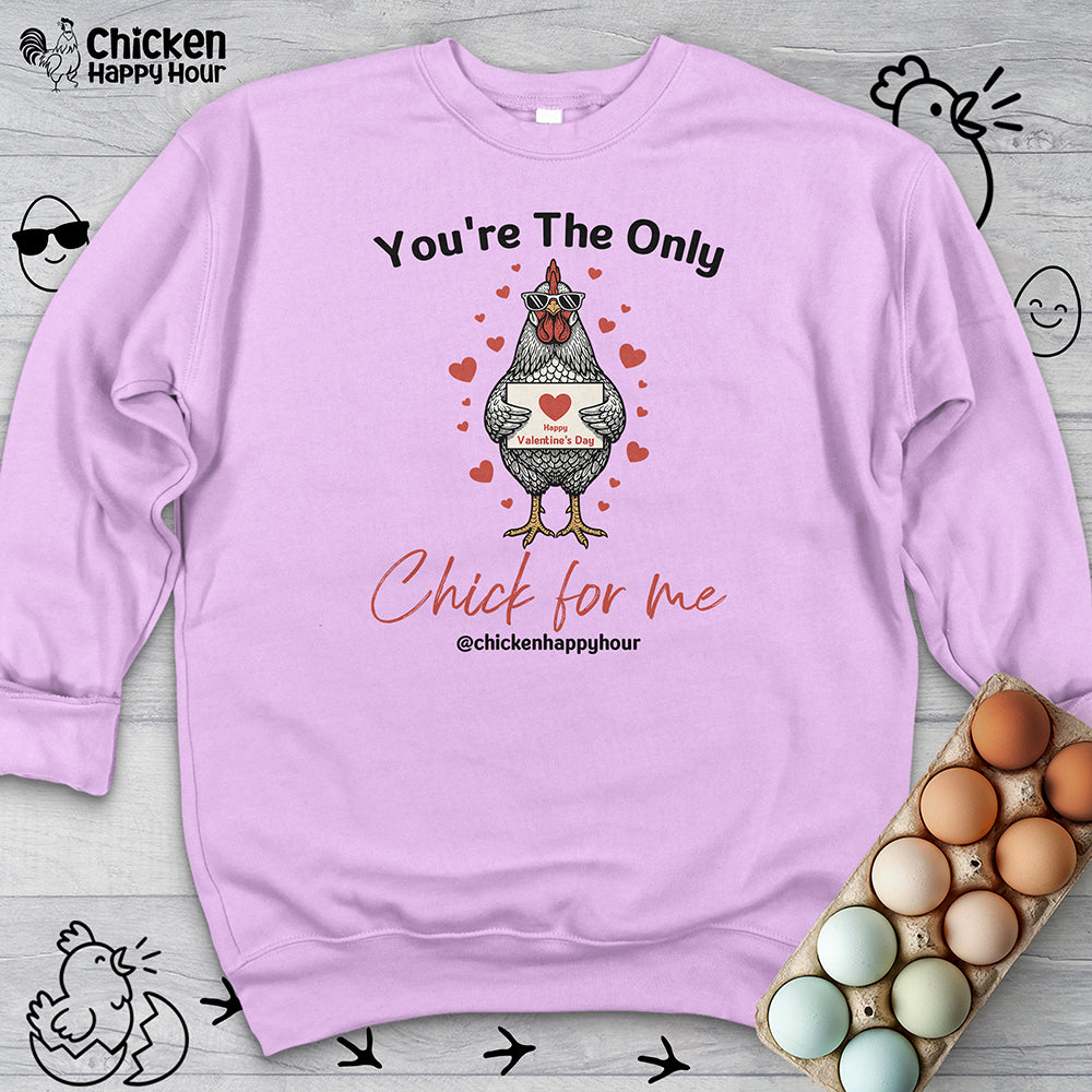 You're the Only Chick for Me Sweatshirt