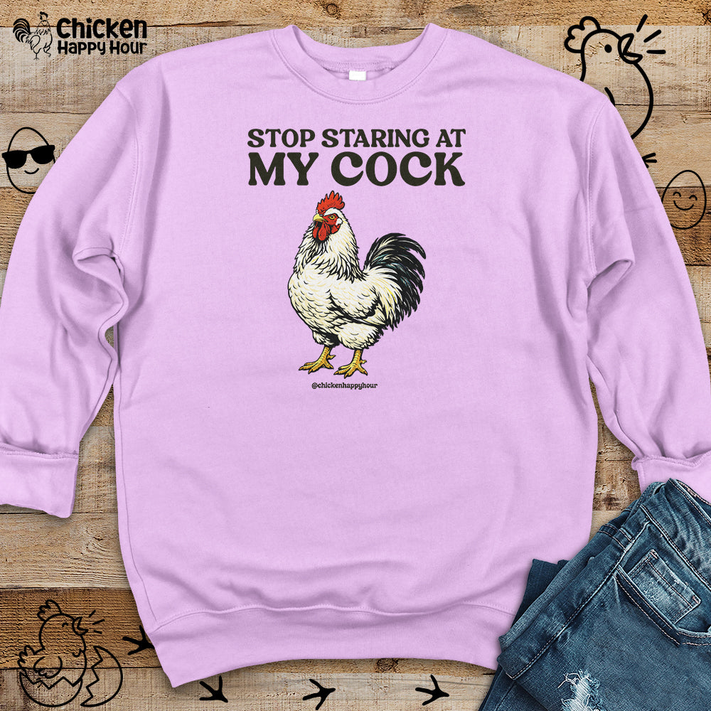 Stop Staring At My Cock Sweatshirt