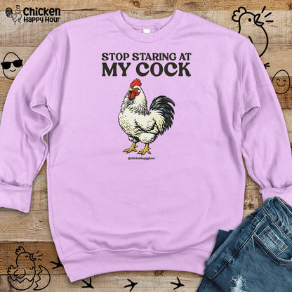 Stop Staring At My Cock Sweatshirt