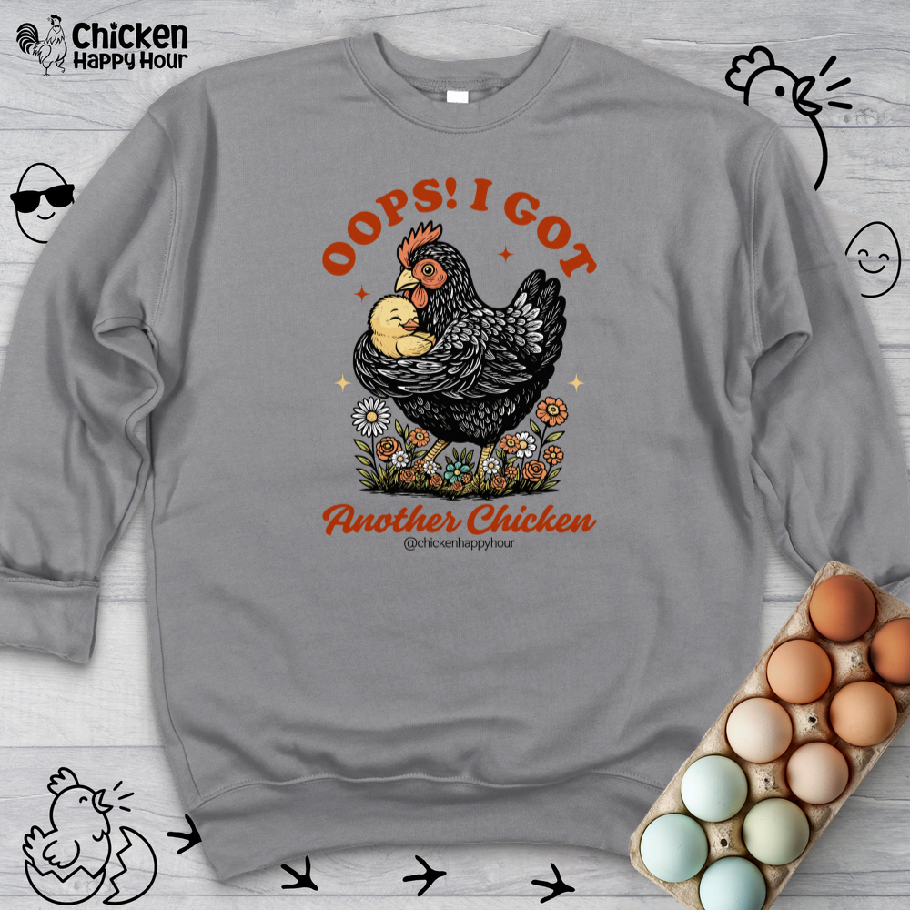 Oops! I Got Another Chicken Sweatshirt