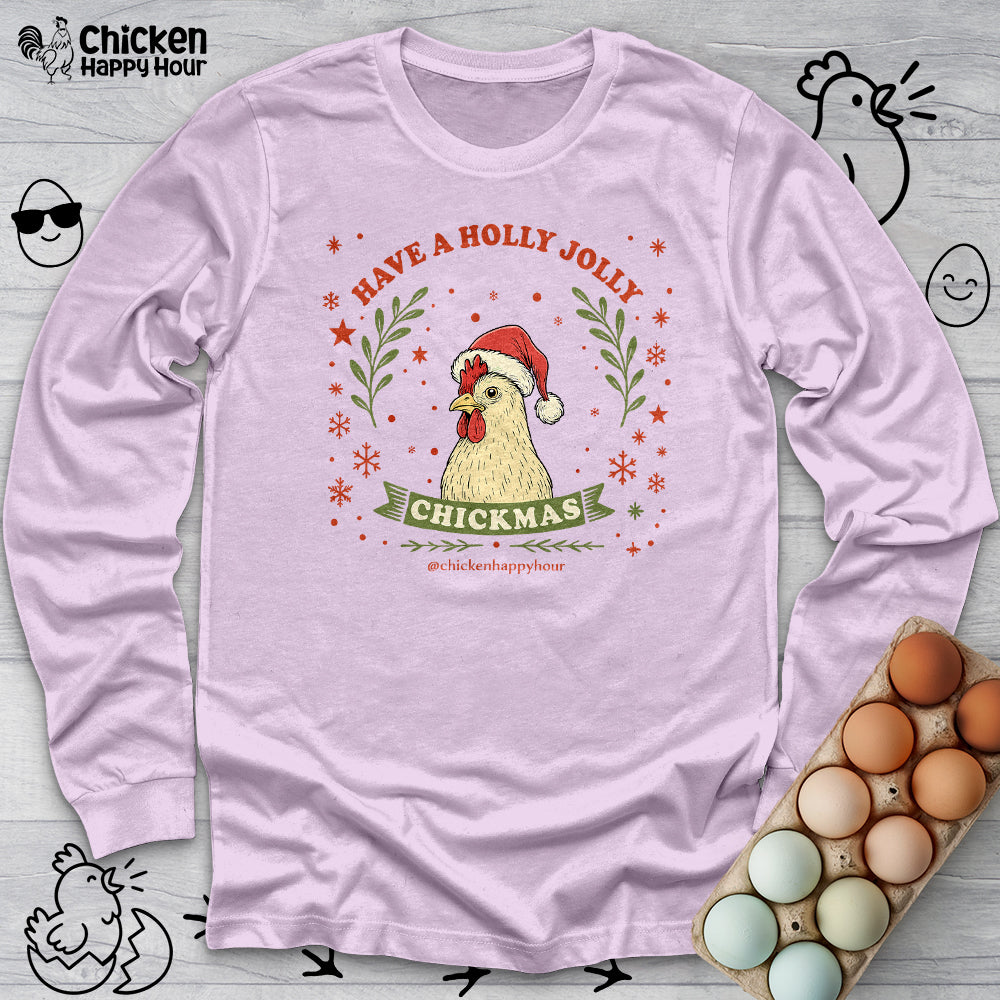 Have a Holly Chickmas Long Sleeve