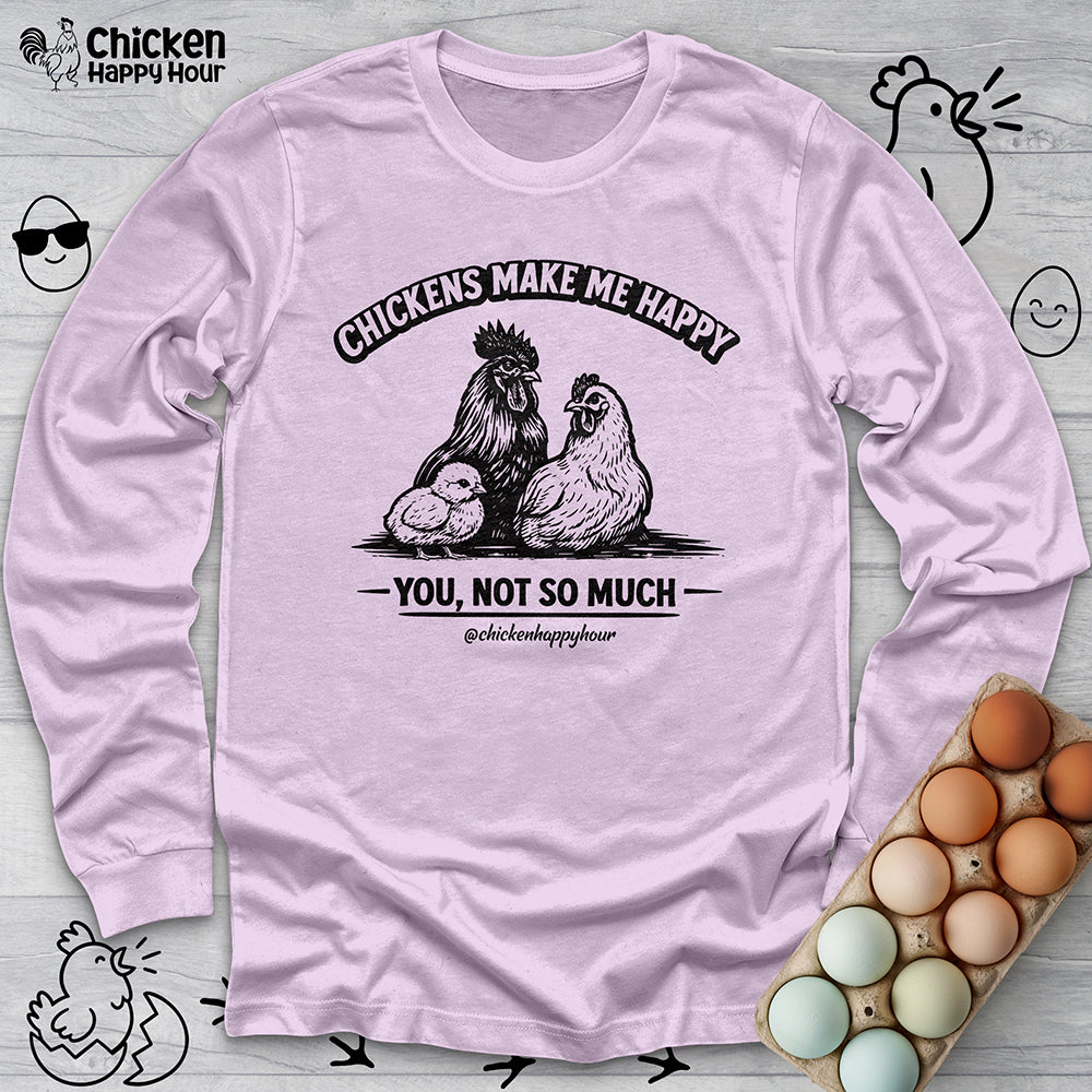 Chickens Make Me Happy Long Sleeve