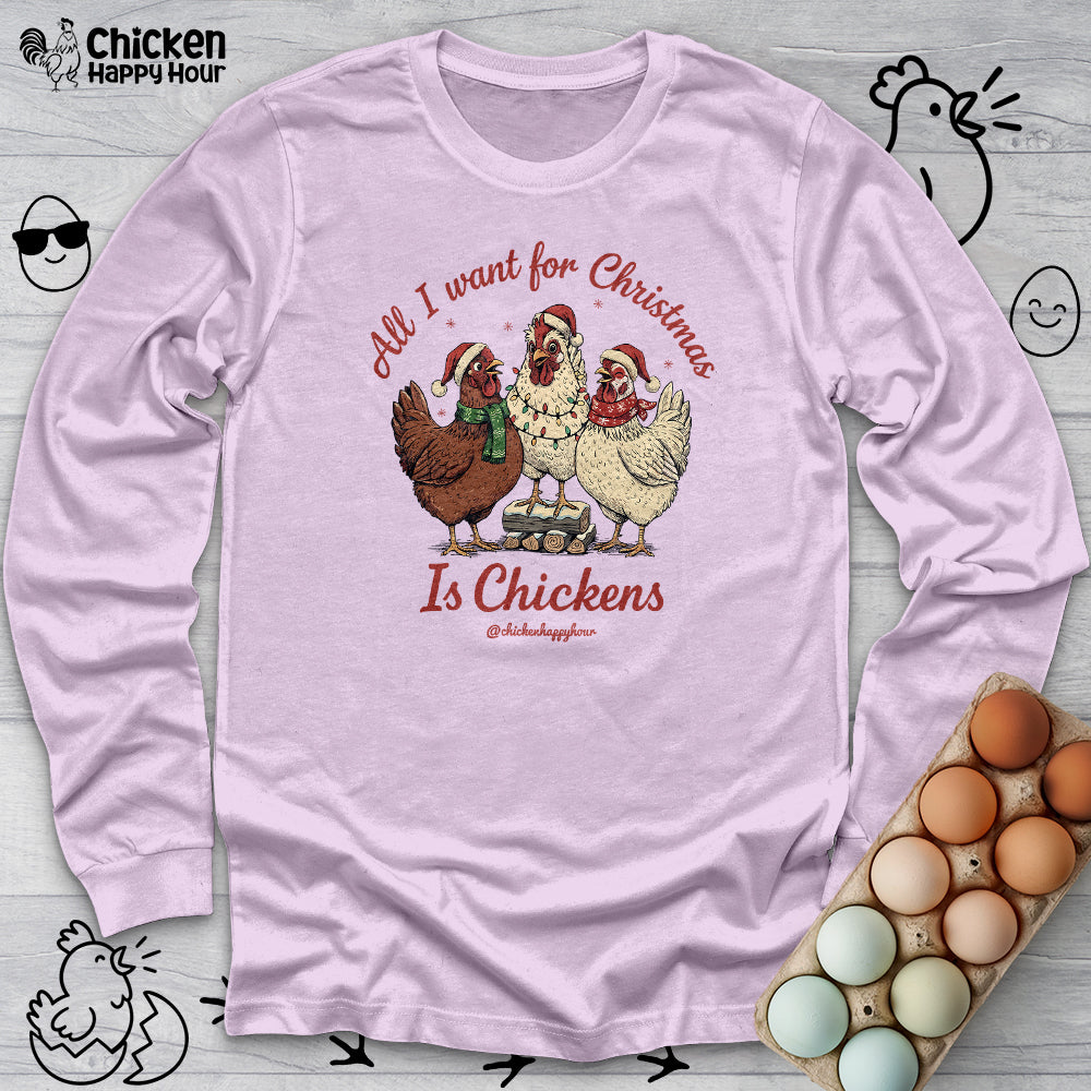 All I Want for Christmas Is Chickens Long Sleeve