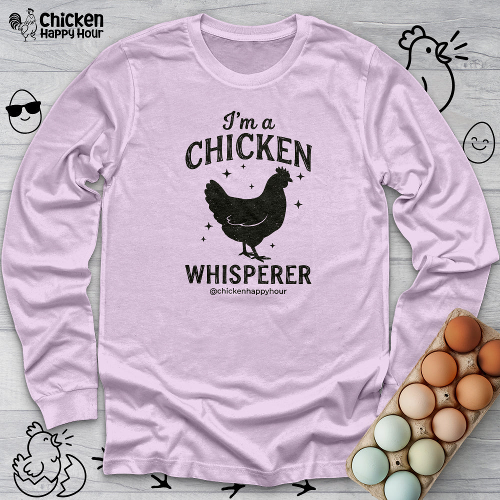 I'm A Chicken Whisperer Long Sleeve