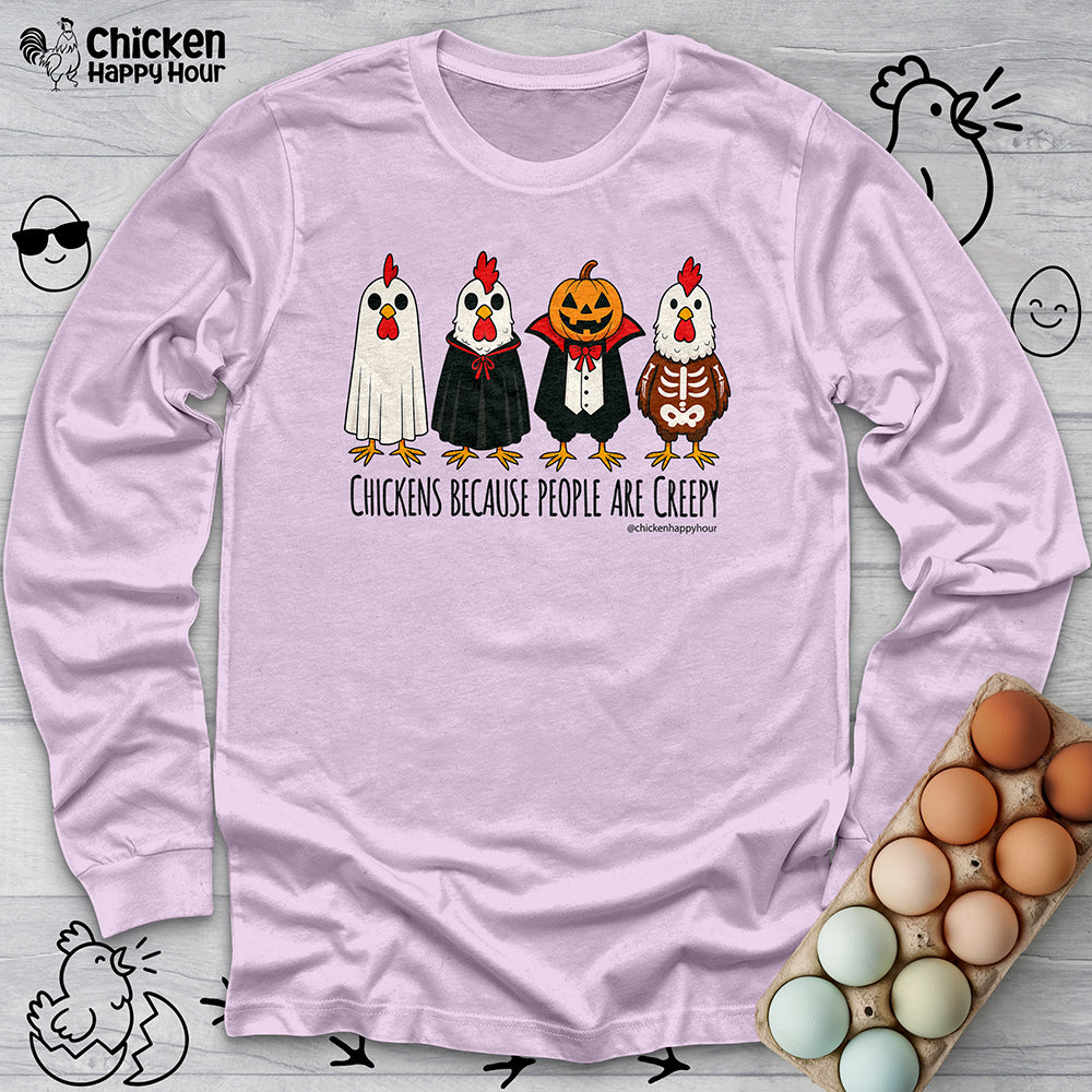 Chickens Because People Are Creepy Long Sleeve