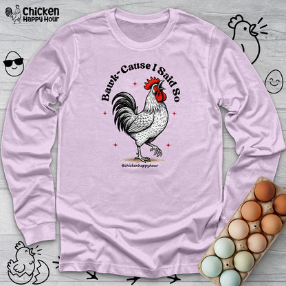 BAWK-CAUSE I Said So Long Sleeve