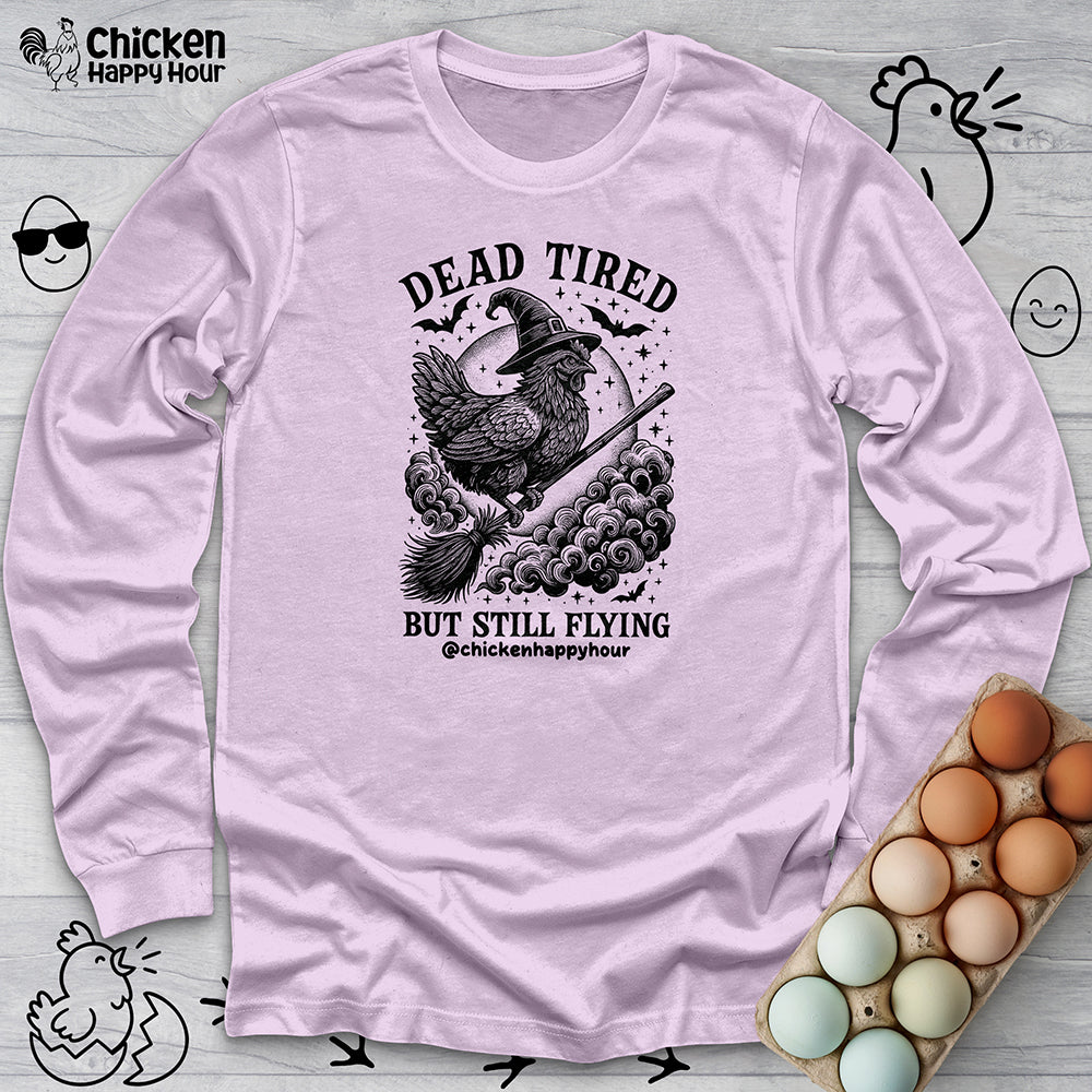 Dead Tired but Still Flying Long Sleeve