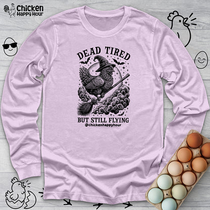 Dead Tired but Still Flying Long Sleeve