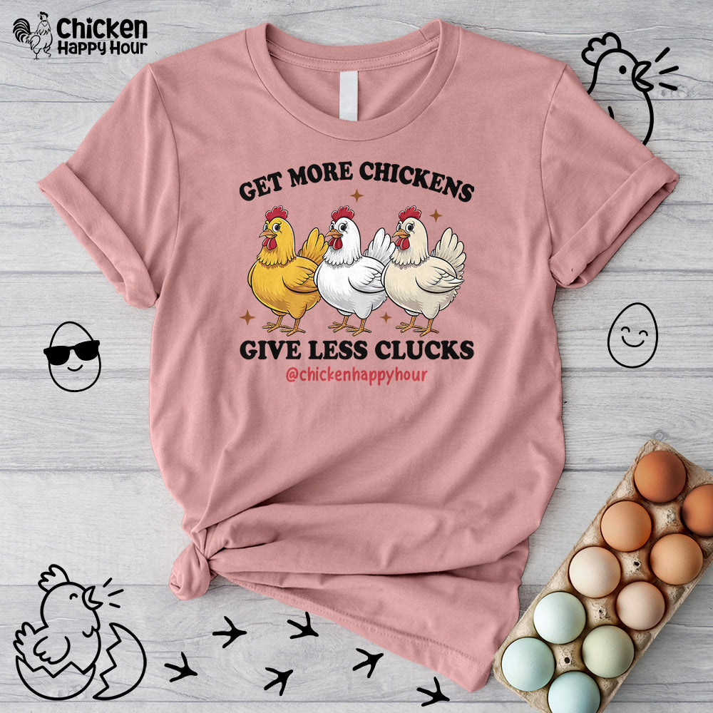 Get Some Chickens Give Less Clucks Unisex Tee