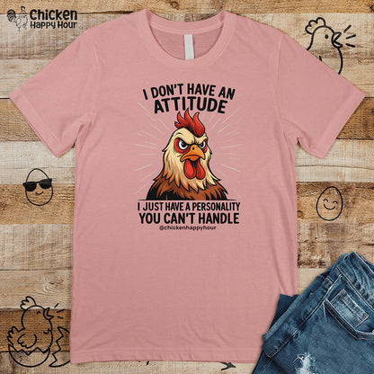 I Don't Have An Attitude Unisex Tee