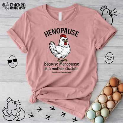 Henopause Because Unisex Tee