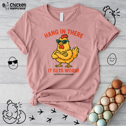Hang In There It Gets Worse Unisex Tee