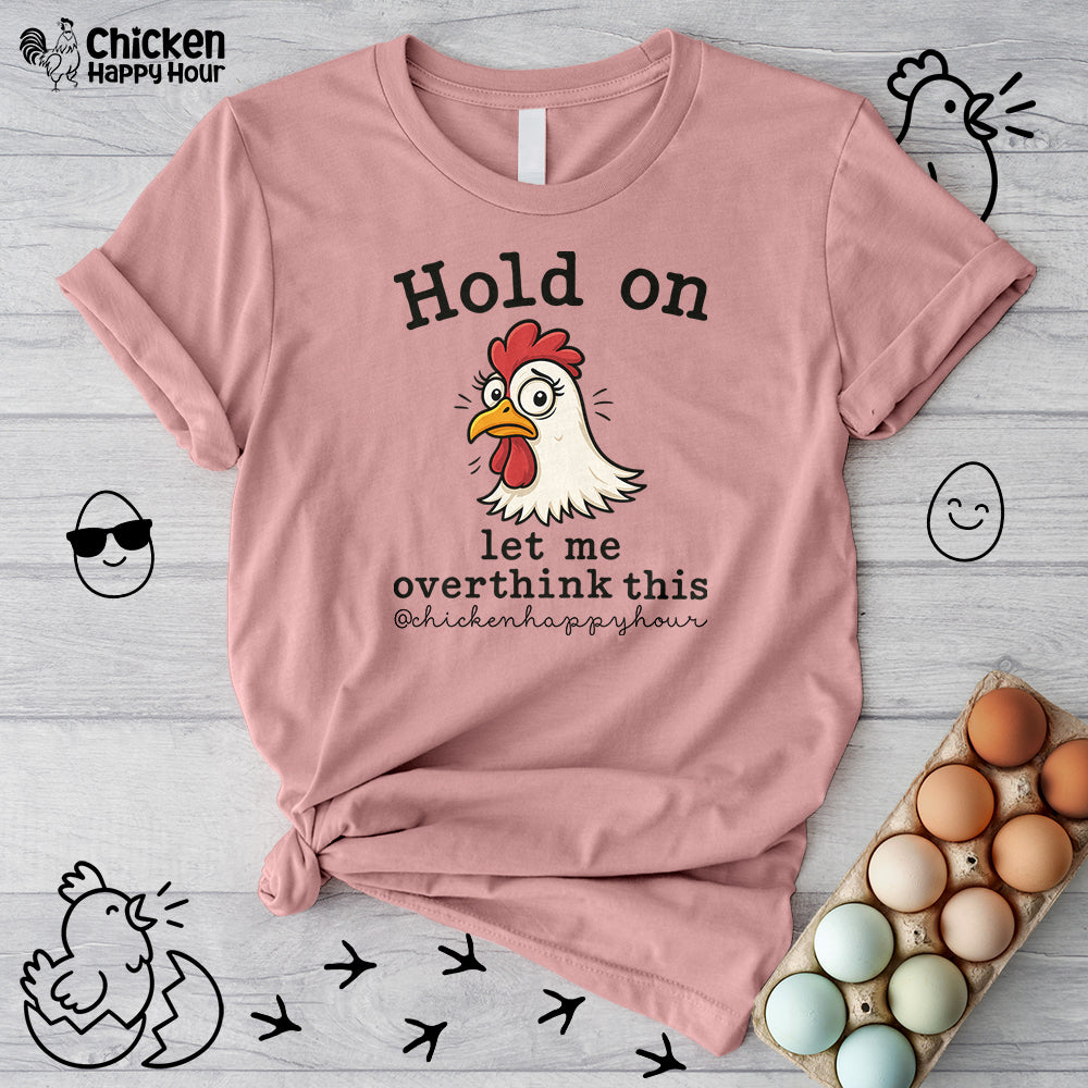 Hold On Let Me Overthink This Unisex Tee