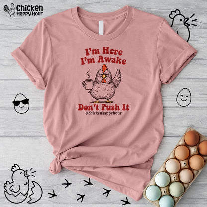 I'm Here I'm Awake Don't Push It Unisex Tee