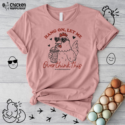 Hang On Let Me Overthink This Unisex Tee