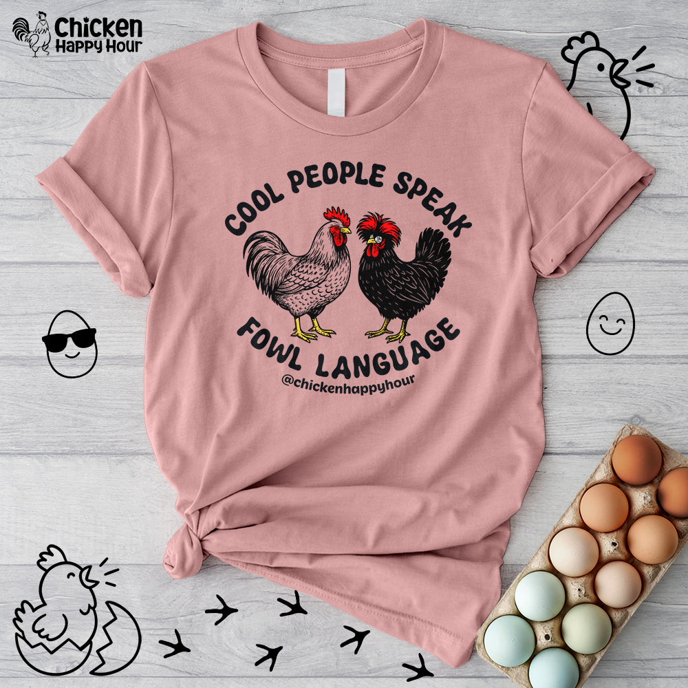 Cool People Speak Fowl Language Unisex Tee