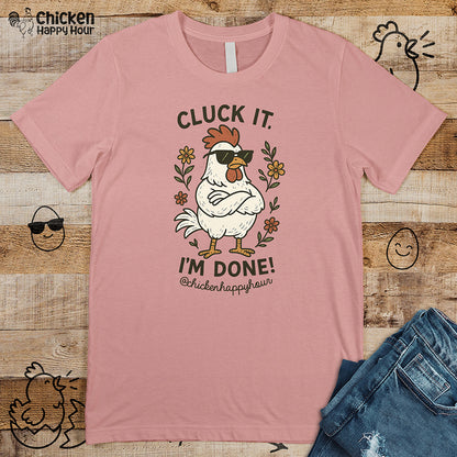 Cluck It I'm Done Unisex Tee