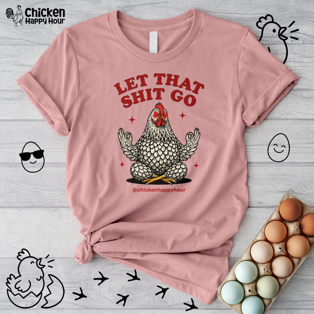Let That Shit Go Unisex Tee