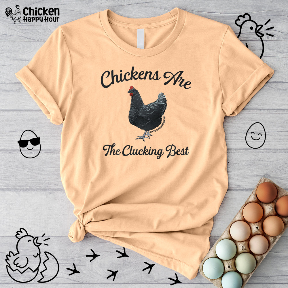 Chickens Are The Clucking Best Unisex Tee