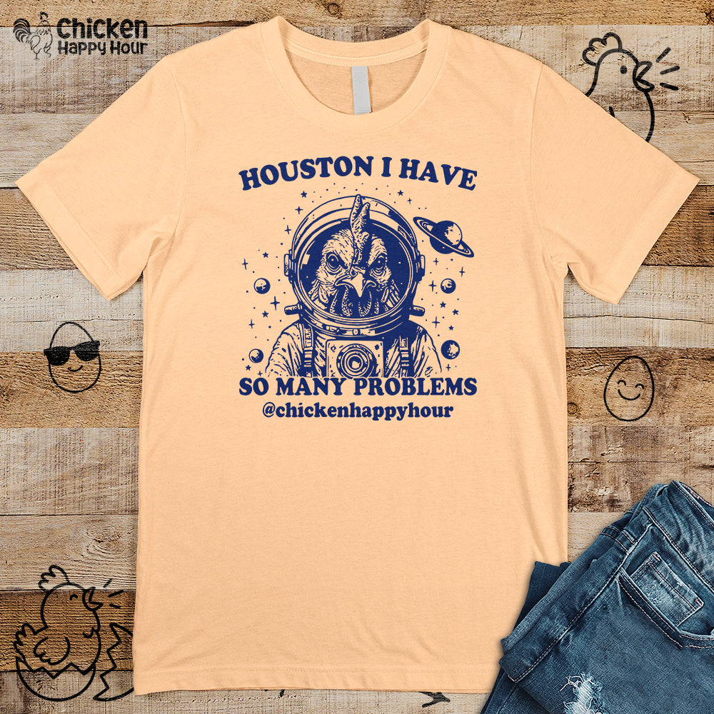 Houston I Have so Many Problems Unisex Tee
