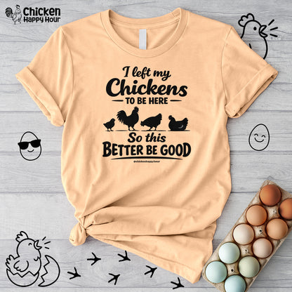 I left My Chickens To Be Here Unisex Tee
