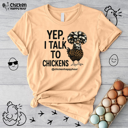 Yep, I Talk to Chickens Unisex Tee