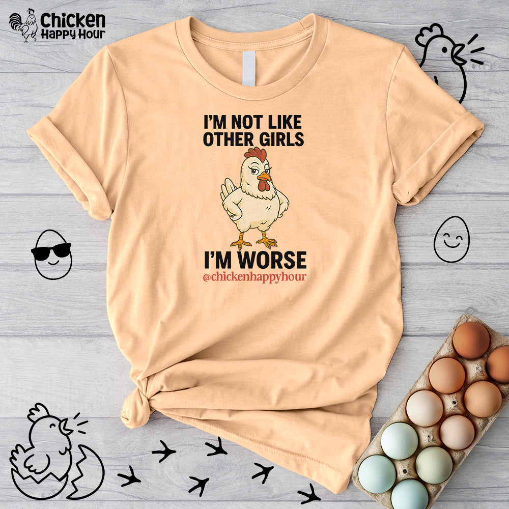 I'm Not Like Other Girls I'm Worse Unisex Tee