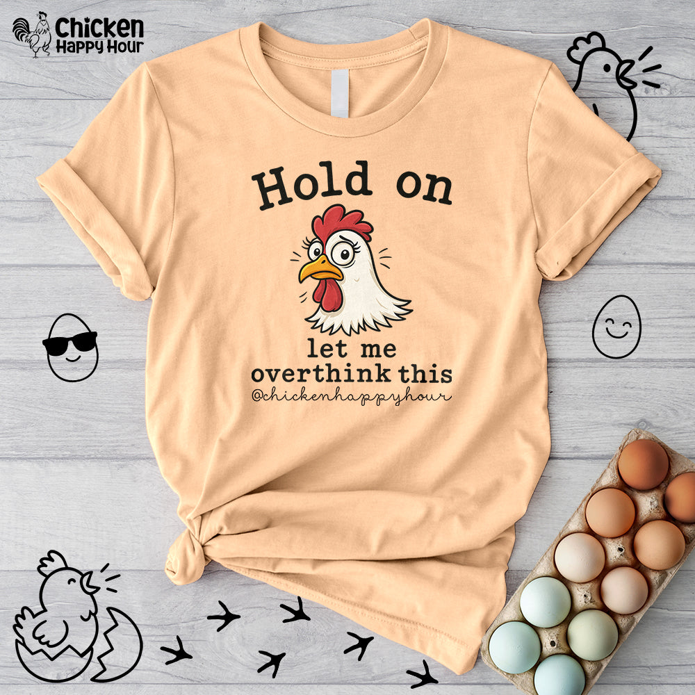 Hold On Let Me Overthink This Unisex Tee