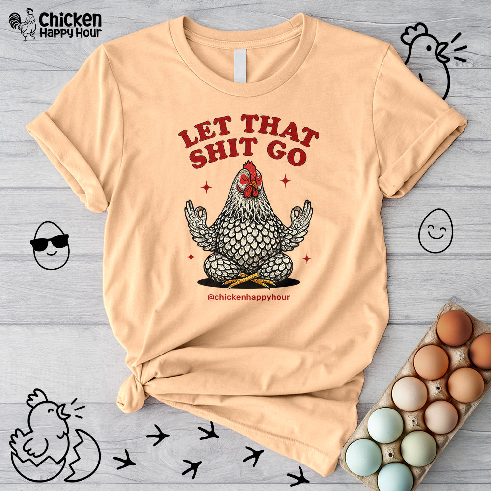 Let That Shit Go Unisex Tee
