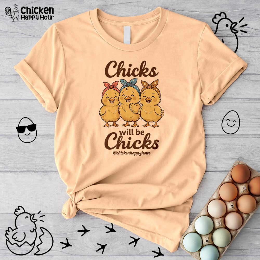 Chicks Will Be Chicks Unisex Tee
