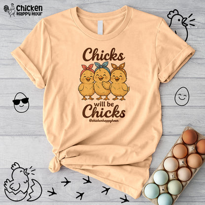 Chicks Will Be Chicks Unisex Tee