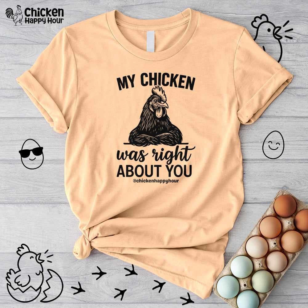 My Chicken was Right About You Unisex Tee